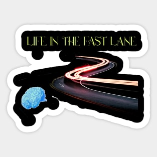 Life in the fast lane Sticker